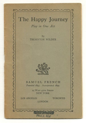 Item #527558 The Happy Journey: Play in One Act. Thornton WILDER