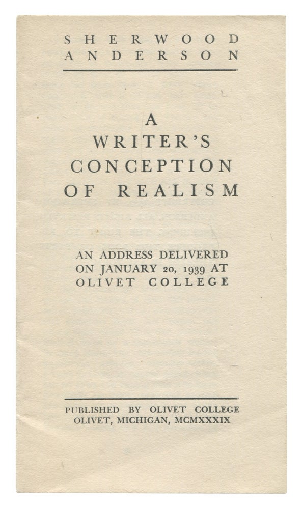Item #527691 A Writer's Conception of Realism. An Address Delivered on January 20, 1939 at Olivet College. Sherwood ANDERSON.