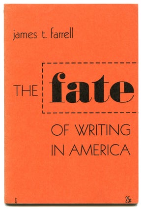 Item #527815 The Fate of Writing in America. James T. FARRELL