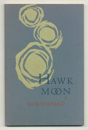 Item #527843 Hawk Moon: A Book of Short Stories, Poems, and Monologues. Sam SHEPARD