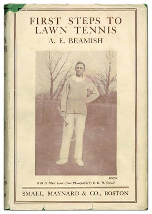 Item #52806 First Steps to Lawn Tennis. A. E BEAMISH