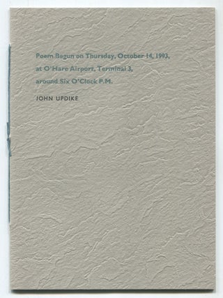 Poem Begun on Thursday, October 14, 1993 at O'Hare Airport, Terminal 3, around Six. John UPDIKE.