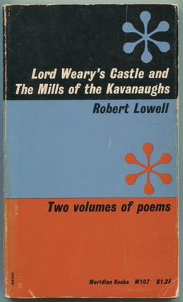 Item #528692 Lord Weary's Castle and the Mills of the Kavanaughs: Two Volumes of Poems. Robert...