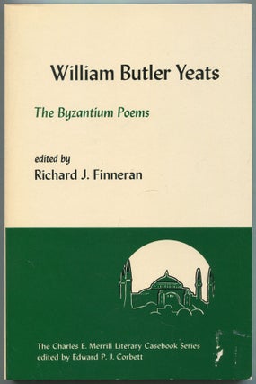 Item #529026 The Byzantium Poems (The Charles E. Merrill Literary Casebook Series). William...