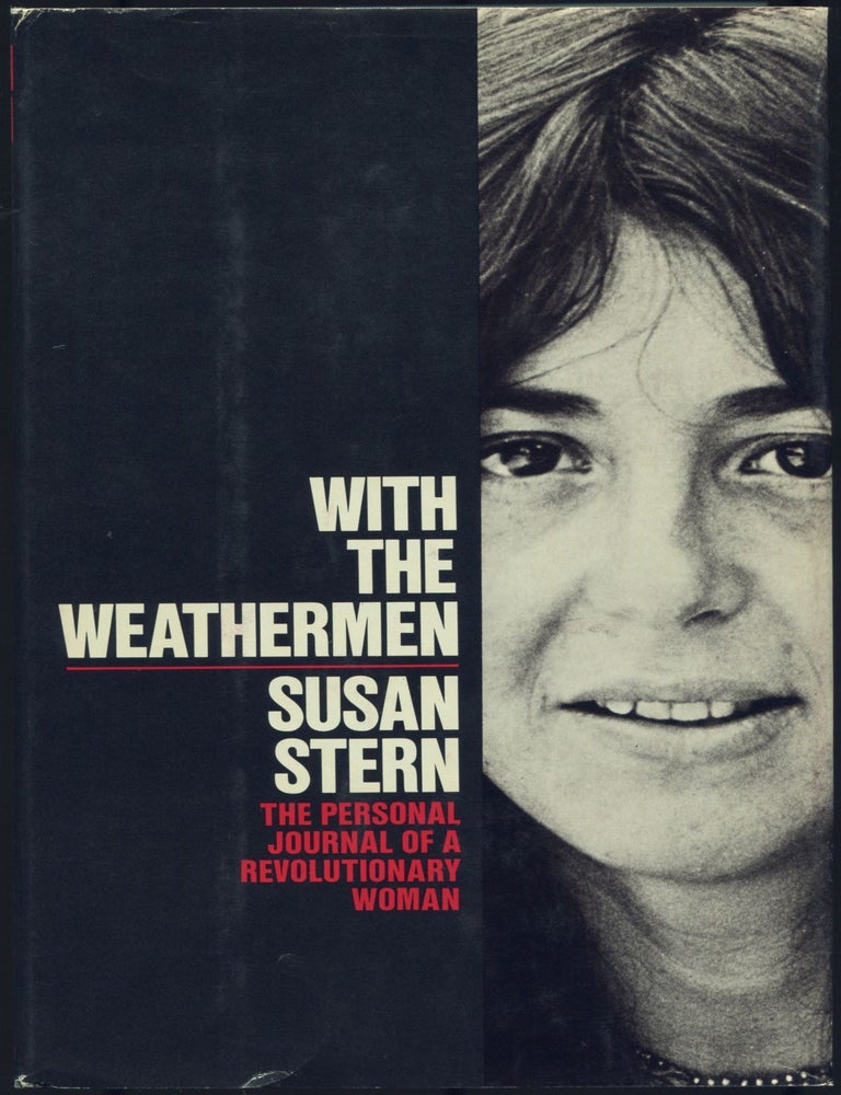 With the Weathermen: The Personal Journal of a Revolutionary Woman. Susan STERN.