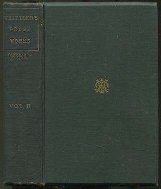 Item #529081 The Prose Works of John Greenleaf Whittier: Vol. II. John Greenleaf WHITTIER