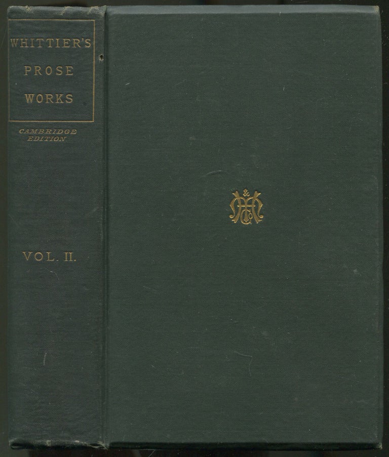 Item #529081 The Prose Works of John Greenleaf Whittier: Vol. II. John Greenleaf WHITTIER.