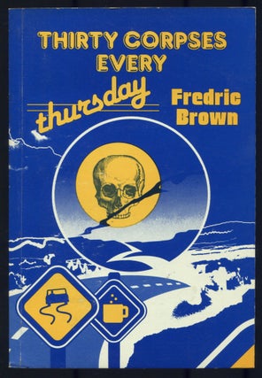 Item #529252 Thirty Corpses Every Thursday (Fredric Brown in the Detective Pulps Vol. 6). Fredric...