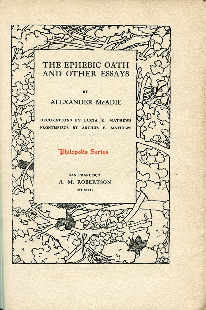 Item #529502 The Ephebic Oath and Other Essays. Alexander McADIE.