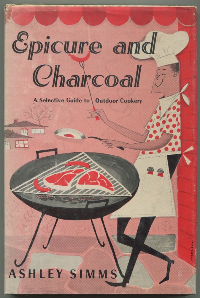 Item #529517 Epicure and Charcoal: A Selective Guide to Outdoor Cookery. Ashley SIMMS.