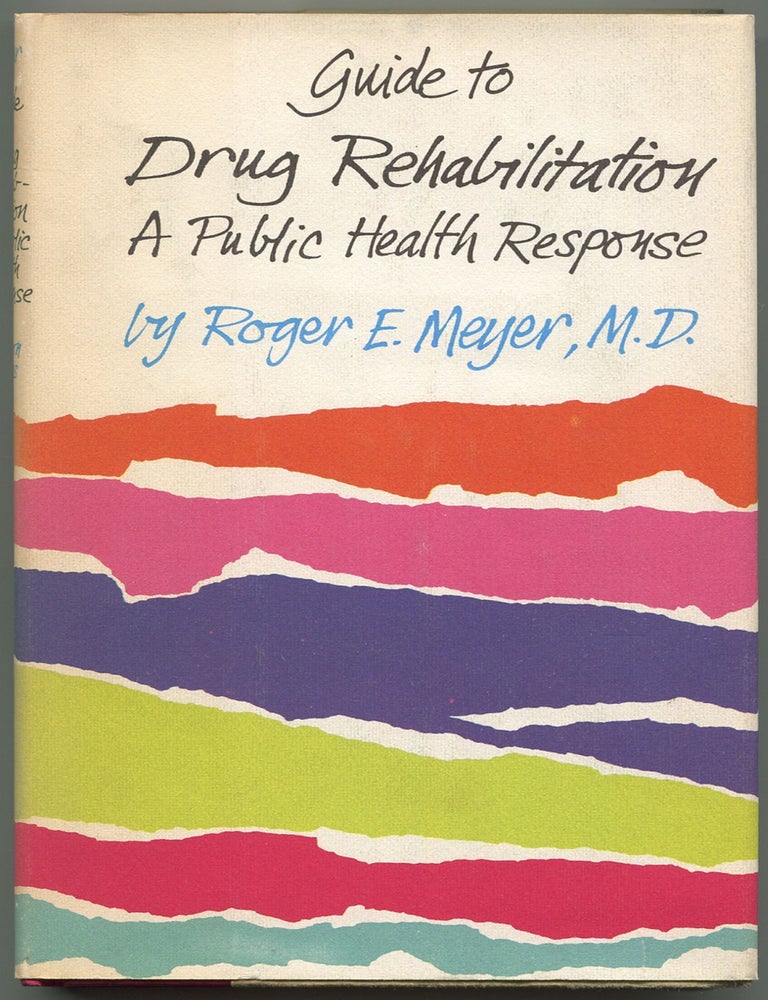 Guide to Drug Rehabilitation: A Public Health Approach. Roger E. MEYER.