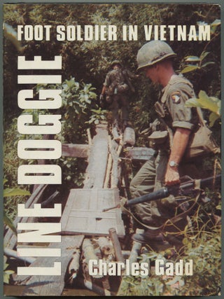 Line Doggie: Foot Soldier in Vietnam. Charles GADD.