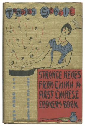 Item #529556 Strange Newes From China: A First Chinese Cookery Book. Townley SEARLE