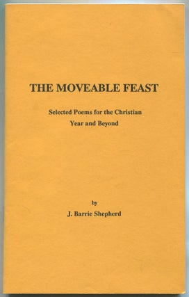 The Moveable Feast: Selected Poems for the Christian Year and Beyond. J. Barrie SHEPHERD.