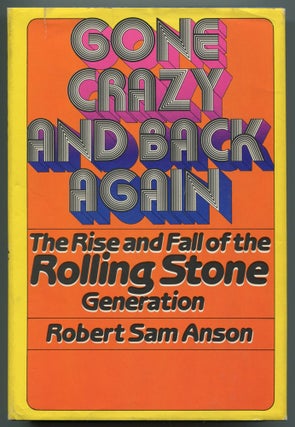 Item #529650 Gone Crazy and Back Again: The Rise and Fall of the Rolling Stone Generation. Robert...