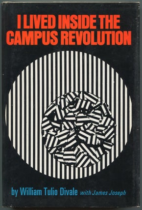 Item #529685 I Lived Inside the Campus Revolution. William Tulio DIVALE, James Joseph