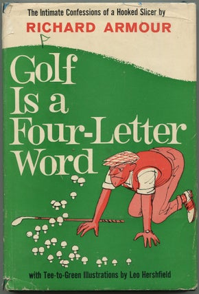 Item #529856 Golf is a Four-Letter Word: The Intimate Confessions of Hooked Slicer. Richard ARMOUR