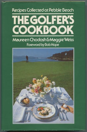 Item #530115 The Golfer's Cookbook: Recipes Collected at Pebble Beach. Maureen CHODOSH, Maggie Weiss