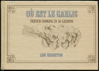 Item #530146 Où Est Le Garlic: French Cooking in 50 Lessons. Len DEIGHTON