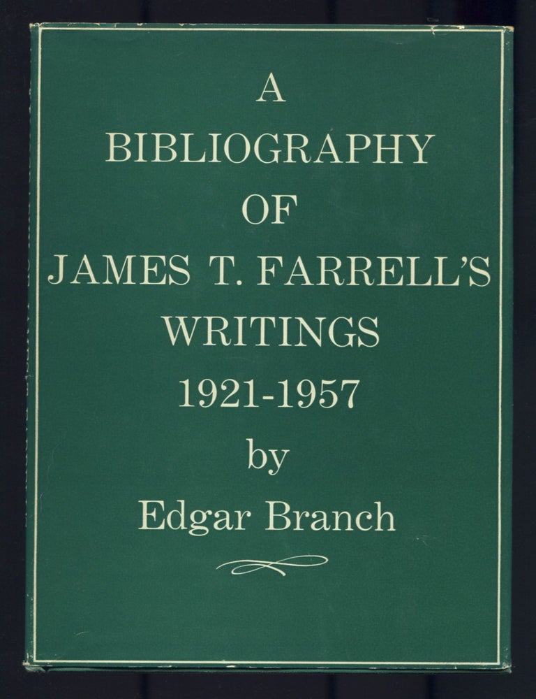 Item #530211 A Bibliography of James T. Farrell's Writings 1921-1957. Edgar BRANCH.