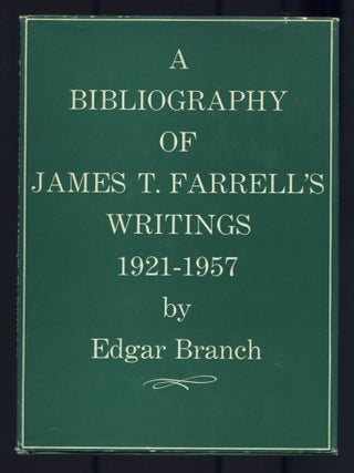 A Bibliography of James T. Farrell's Writings 1921-1957. Edgar BRANCH.