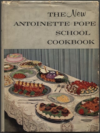 The New Antoinette Pope School Cookbook. Antoinette and Francois POPE.