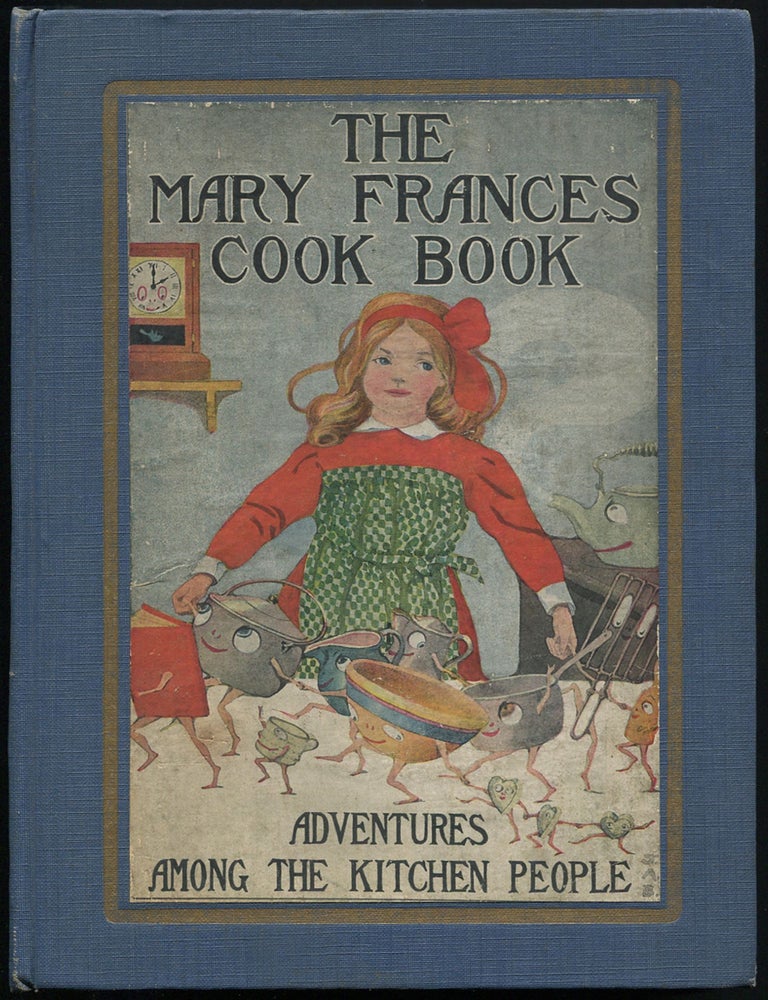 The Mary Frances Cook Book or Adventures Among the Kitchen People. Jane Eayre FRYER.