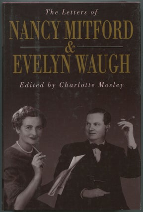 Item #530960 The Letters of Nancy Mitford and Evelyn Waugh. Nancy MITFORD, Charlotte Evelyn...