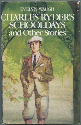 Item #531008 Charles Ryder's Schooldays and Other Stories. Evelyn WAUGH