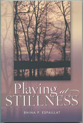 Playing at Stillness. Rhina P. ESPAILLAT.