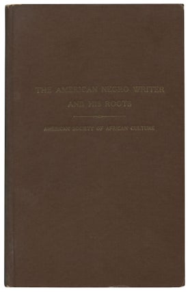 Item #531034 The American Negro Writer and His Roots: Selected Papers from The First Conference...