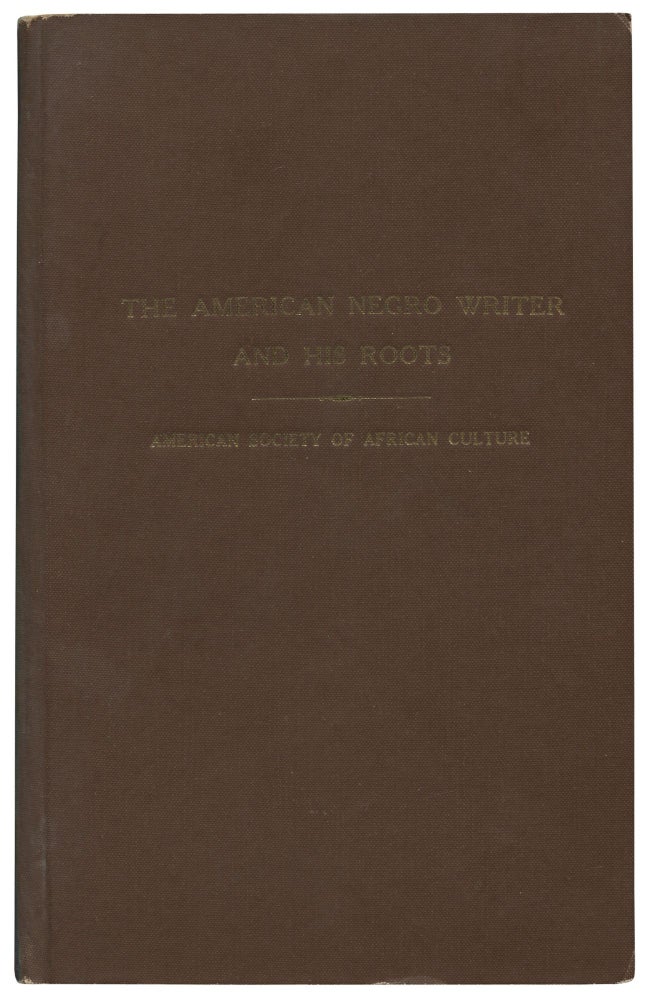 Item #531034 The American Negro Writer and His Roots: Selected Papers from The First Conference of Negro Writers. March, 1959