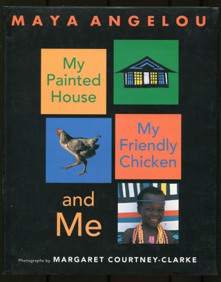 Item #531139 My Painted House, My Friendly Chicken, and Me. Maya ANGELOU
