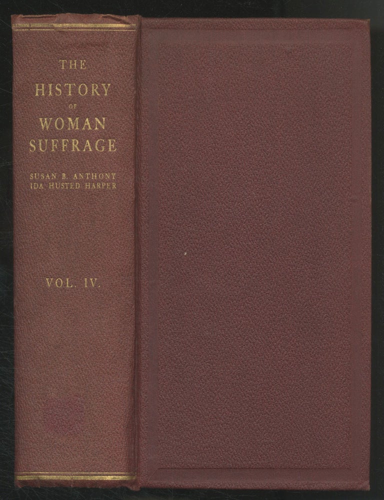 The History of Woman Suffrage. Vol. IV. Susan B. ANTHONY, Ida Husted.