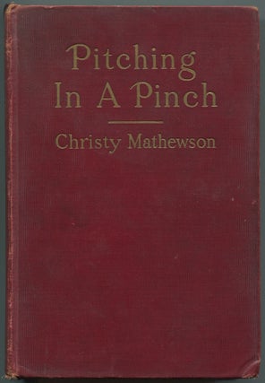 Item #531257 Pitching in a Pinch or Baseball from the Inside. Christy MATHEWSON