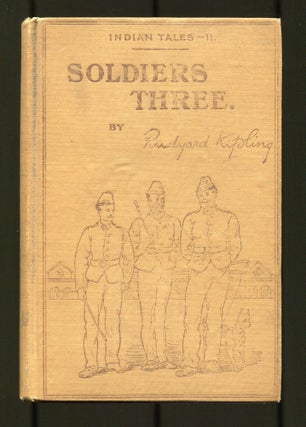Item #531279 Soldiers Three: A Collection of Stories Setting forth Certain Passages in the Lives...