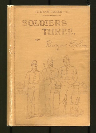 Item #531280 Soldiers Three: A Collection of Stories Setting forth Certain Passages in the Lives...