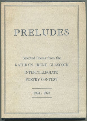 Item #531373 Preludes: Selected Poems from the Kathryn Irene Glascock Intercollegiate Poetry...