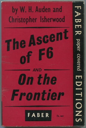 Item #531449 The Ascent of F.6 and On The Frontier. W. H. AUDEN, Christopher Isherwood