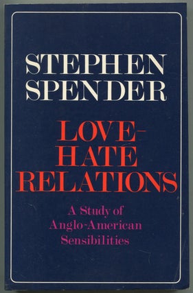 Item #531742 Love-Hate Relations: A Study of Anglo-American Sensibilities. Stephen SPENDER