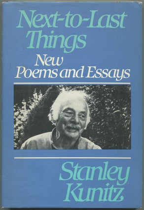 Item #531851 Next-to-Last Things: New Poems and Essays. Stanley KUNITZ