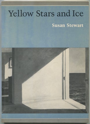 Yellow Stars and Ice (Princeton Series of Contemporary Poets. Susan STEWART.