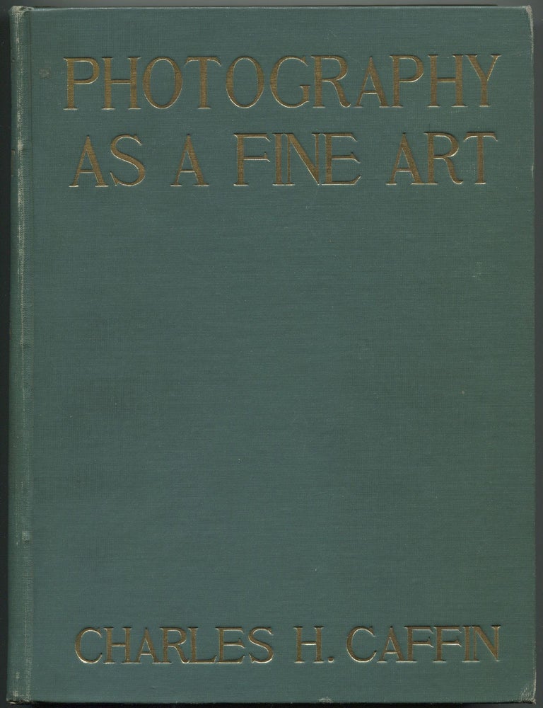 Photography as a Fine Art: The Achievements and Possibilities of Photographic Art in America. Charles H. CAFFIN.