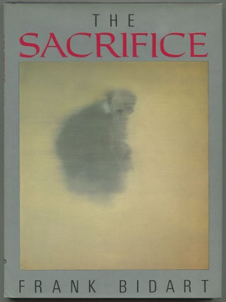 The Sacrifice. Frank BIDART.