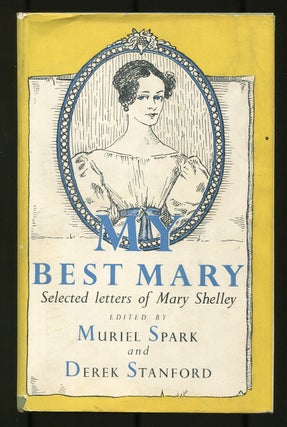Item #532135 My Best Mary: The Selected Letters of Mary Wollstonecraft Shelley. Muriel SPARK