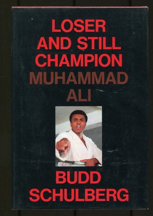 Item #532180 Loser and Still Champion: Muhammad Ali. Budd SCHULBERG
