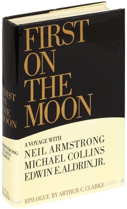 Item #532201 First on The Moon: A Voyage with Neil Armstrong, Michael Collins, Edwin E. Aldrin,...