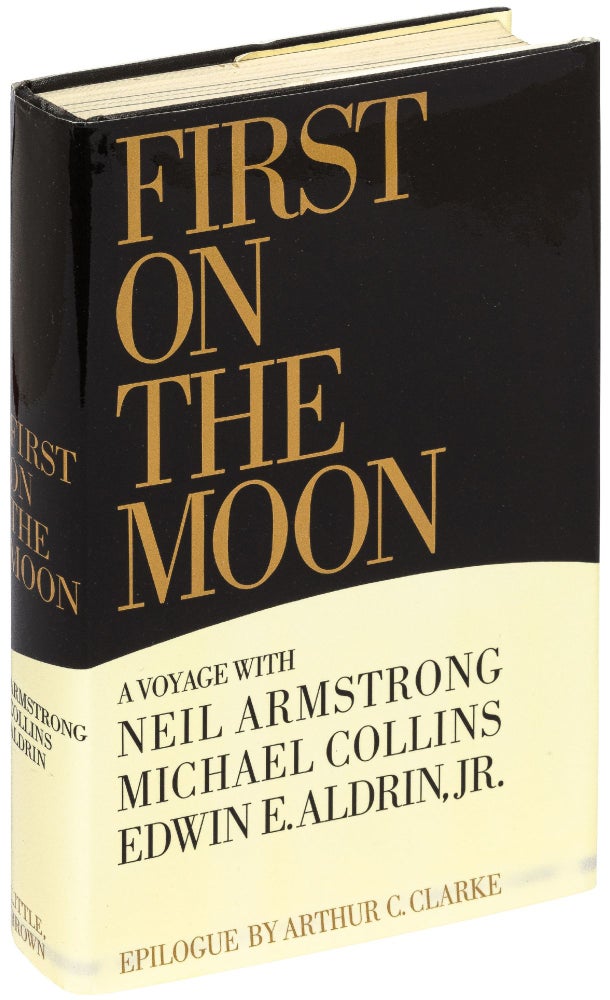 Item #532201 First on The Moon: A Voyage with Neil Armstrong, Michael Collins, Edwin E. Aldrin, Jr. Neil ARMSTRONG, Jr., Edwin E. Aldrin, Michael Collins, Gene FARMER, Dora Jane Hamblin.