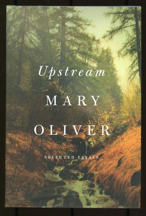 Item #532341 Upstream: Selected Essays. Mary OLIVER
