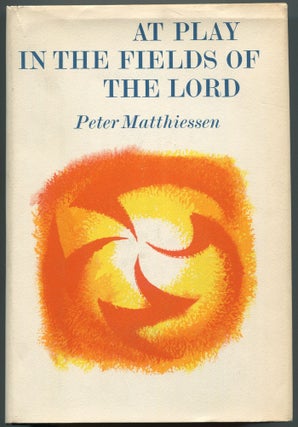 Item #532455 At Play in the Fields of the Lord. Peter MATTHIESSEN